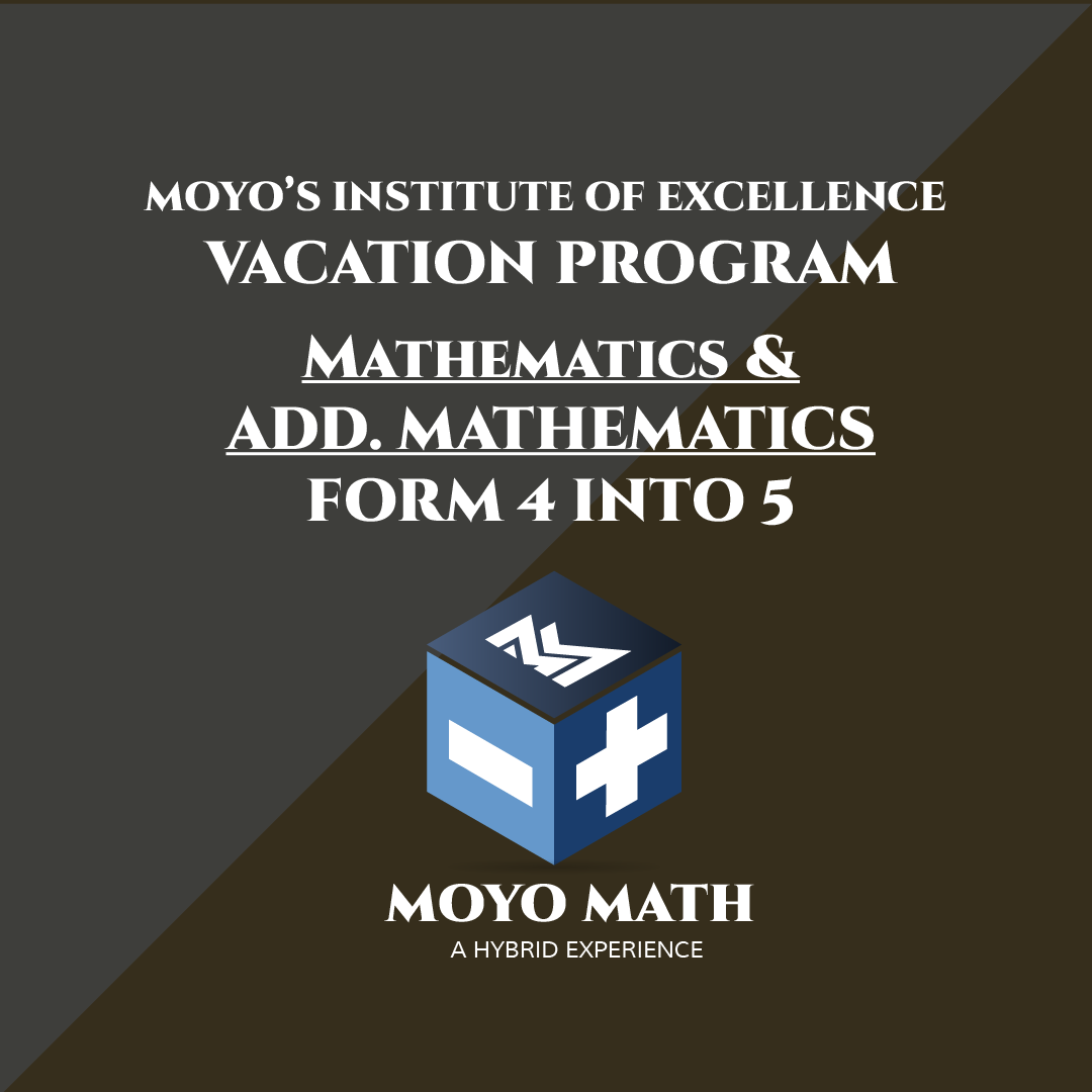 Mathematics and Add. Mathematics Vacation Program Form 4 into 5 (5 weeks)